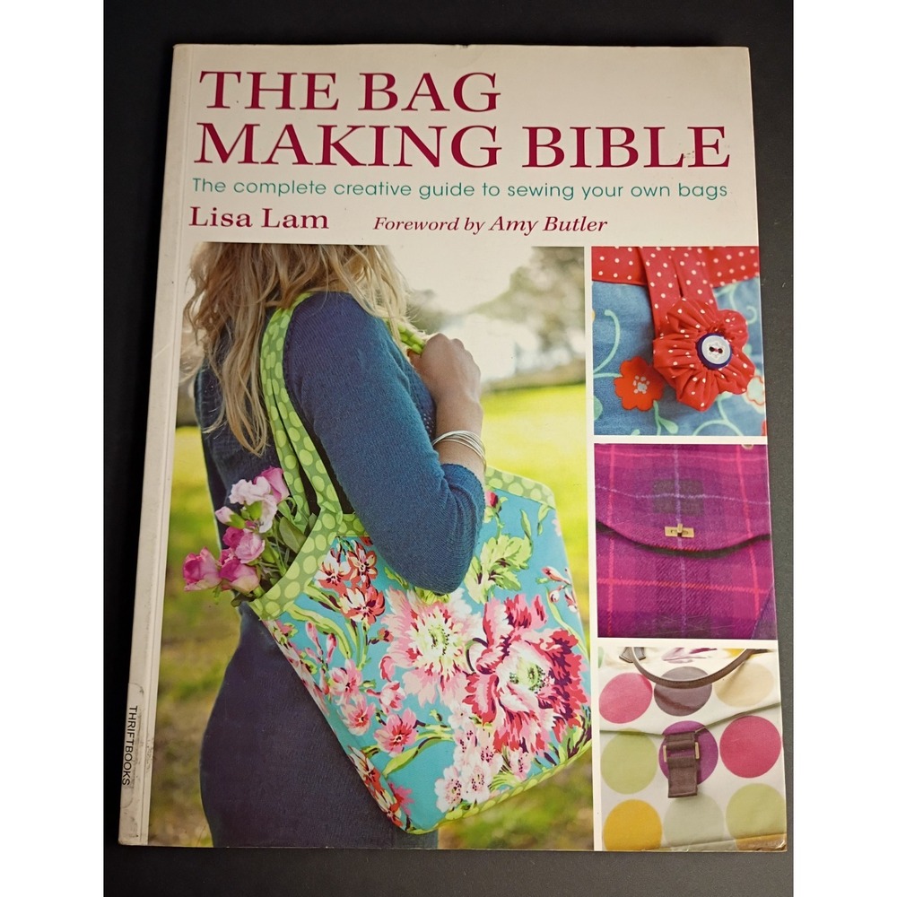 The Bag Making Bible: Sewing Bags Guide - Lisa Lam Illustrated PB 2010